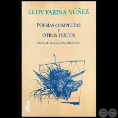 POESÍAS COMPLETAS Y OTROS TEXTOS - ELOY FARIÑA NUÑEZ - Edición de FRANCISCO PÉREZ-MARICEVICH - Año 1996